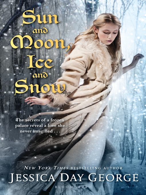 Title details for Sun and Moon, Ice and Snow by Jessica Day George - Wait list